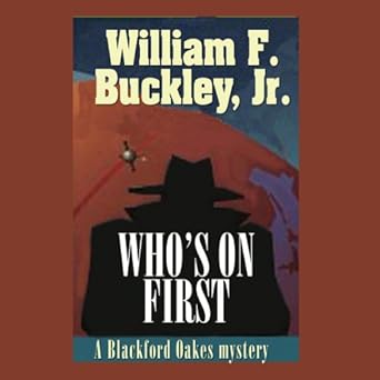 Amazon Com Who S On First A Blackford Oakes Mystery Audible Audio Edition William F