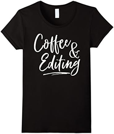 Womens Writer Gift Coffee and Editing T-Shirt photographer gift tee Large Black