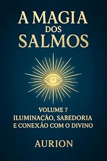 A Magia dos Salmos - Iluminação, Sabedoria e Conexão com o Divino
