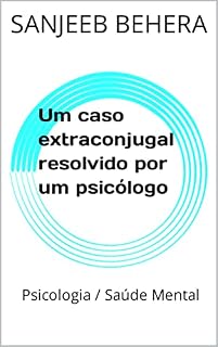Livro Um caso extraconjugal resolvido por um psicólogo: Psicologia / Saúde Mental