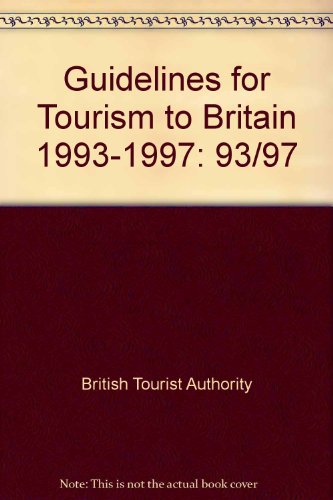 Guidelines for Tourism to Britain 1993-1997: 93/97