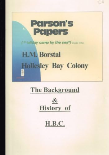H. M. Borstal Hollesley Bay Colony : An account of structures for the Training of lads; The Staff, and a chaplaincy critique of the Borstal policy for the treatment of Young Offenders Paperback – 2010