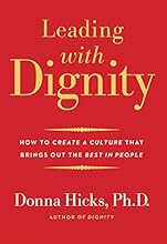 Leading with Dignity: How to Create a Culture That Brings Out the Best in People
