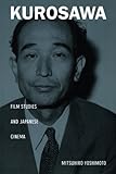 Image de Kurosawa: Film Studies and Japanese Cinema (Asia-Pacific: Culture, Politics, and Society)