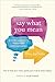 Say What You Mean: A Mindful Approach to Nonviolent Communication by Oren Jay Sofer, Joseph Goldstein