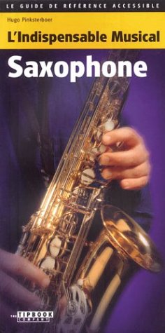 TIPBOOKS FRENCH EDITION      L'INDISPENSABLE MUSICAL      SAXOPHONE  SOFTCOVER