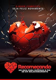 Livro Recomeçando : Um Guia para superar o fim de um Relacionamento