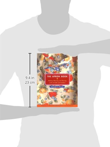 The Apron Book: Making, Wearing, and Sharing a Bit of Cloth and Comfort