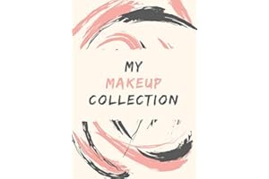 My Makeup Collection: Makeup Logbook to Keep Track of all Your Makeup Products | Gift for Beauty School Students and Makeup Artists | Makeup Notebook | Makeup Book to Stay Organized