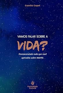 Livro VAMOS FALAR SOBRE A VIDA? : DESCONSTRUINDO TUDO QUE VOCÊ APRENDEU SOBRE MORTE