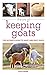 The Joy of Keeping Goats: The Ultimate Guide to Dairy and Meat Goats (Joy of Series) by Laura Childs