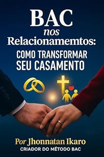 Livro BAC - Nos relacionamentos: Como Transformar seu Casamento