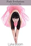 Pink Evolution: An Institute Tale (Feminization Sissification FemDom Shemale Erotica) (Pink Institute Series Book 5)