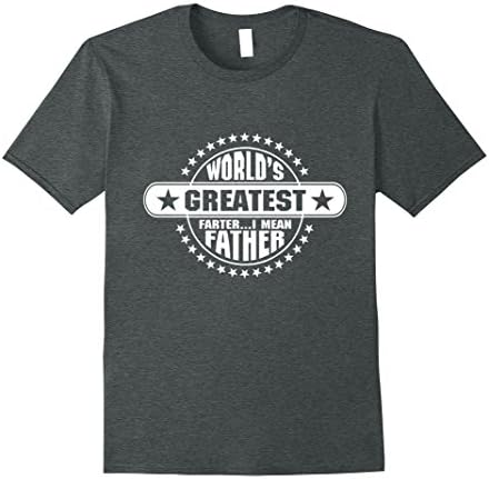 Men's Father's day gift- world greatest farter i mean father shirt XL Dark Heather