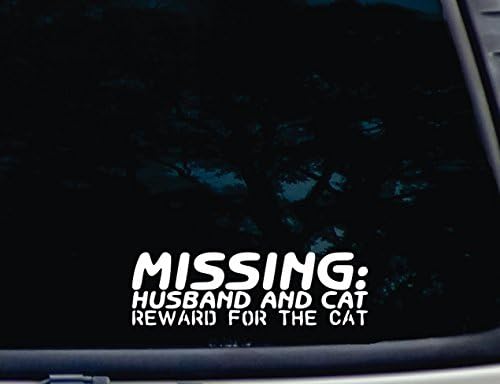 MISSING: Husband and Cat REWARD FOR THE CAT - 8" x 2 1/2" die cut vinyl decal for windows, cars, trucks, tool boxes, laptops, MacBook - virtually any hard, smooth surface