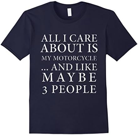 Men's All I Care About Is My Motorcycle And Like Maybe 3 T-Shirt XL Navy