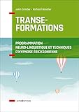 Transe-formations - Programmation neuro-linguistique et techniques d'hypnose ericksonnienne: Programmation neuro-linguistique et techniques d'hypnose ... (Accompagnement et Coaching) (French Edition) by