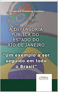 Livro A DEFENSORIA PÚBLICA DO ESTADO DO RIO DE JANEIRO: um exemplo a ser seguido em todo o Brasil