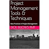 Project Management Tools &amp; Techniques: Best Practices in Project Management