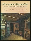 Norwegian Rosemaling : Decorative Painting on Wood, Miller, Margaret M. and Aarseth, Sigmund, 0684167433