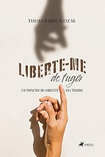 Livro Liberte-me de Fugir: Os impactos do ambiente no cérebro