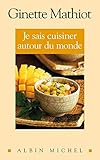 Je Sais Cuisiner Autour Du Monde (Cuisine - Gastronomie - Vin) (English and French Edition) by
