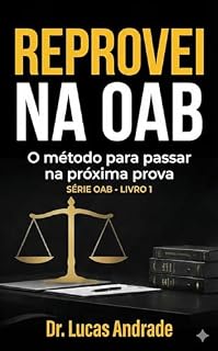 Livro Reprovei na OAB. E agora?: O método para passar na próxima prova (Aprovação OAB Livro 1)