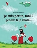 Je suis petite, moi ? Da li sam ja mala?: Un livre d'images pour les enfants (Edition bilingue fran by Philipp Winterberg, Nadja Wichmann