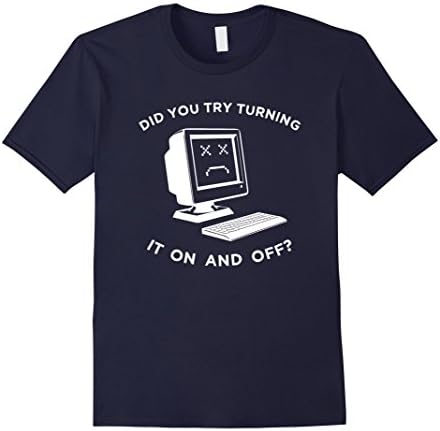 Mens Did You Try Turning It On And Off Funny Computer IT T-Shirt Large Navy
