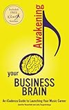 Awakening your Business Brain: An iCadenza Guide to Launching your Music Career by Jennifer Rosenfeld, Julia Torgovitskaya
