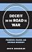 Deceit on the Road to War: Presidents, Politics, and American Democracy (Cornell Studies in Security by John M. Schuessler