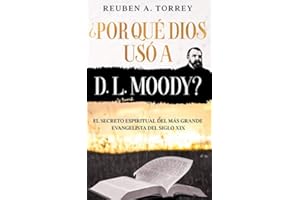 ¿Por qué Dios usó a D. L. Moody? - El Secreto Espiritual del más grande Evangelista del siglo XIX: Version ampliada y adaptada incluye Guía de Estudio (Spanish Edition)