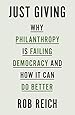 Just Giving: Why Philanthropy Is Failing Democracy and How It Can Do Better