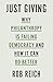Just Giving: Why Philanthropy Is Failing Democracy and How It Can Do Better - Book by Rob Reich