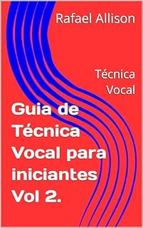 Livro Guia de Técnica Vocal para iniciantes Vol 2.: Técnica Vocal