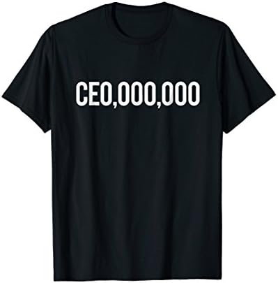 CEO Millionaire CEO,000,000 T-Shirt