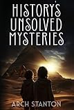 History's Unsolved Mysteries: Investigating The