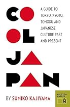Cool Japan: A Guide to Tokyo; Kyoto; Tohoku and Japanese Culture Past and Present (Museyon Guides)