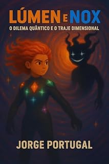 Livro Lúmen e Nox: O Dilema Quântico e o Traje Dimensional (As Aventuras Quânticas de Lúmen e Nox)