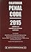 2015 Penal Code California Abridged Criminal Justice Edition