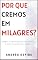 Livro Por Que Cremos em Milagres?: Sobre a Psicologia da Crença e o Pensamento Mágico (Coleção Religião e Psicologia)