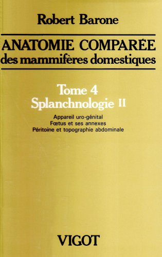 ANATOMIE COMPAREE T4 SPLANCHNOLOGIE II by BARONNE