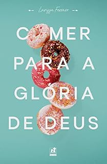 Livro Comer Para A Glória De Deus