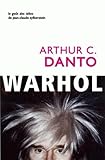 Andy Warhol (Le Gout Des Idees) (French Edition) by Professor Arthur C Danto, Laurent Bury
