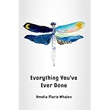 Everything You've Ever Done: A Memoir of Unconditional Love and Spiritual Discovery