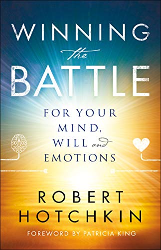 Winning the Battle for Your Mind, Will and Emotions by [Hotchkin, Robert]