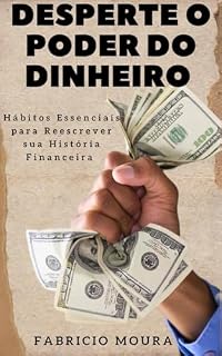 Livro Desperte o Poder do Dinheiro: Hábitos Essenciais para Reescrever sua História Financeira