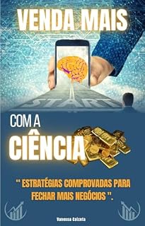 Livro Venda Mais com a Ciência: Estratégias comprovadas pela ciência para fechar mais negócios