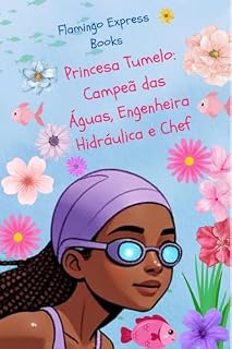 Livro Princesa Tumelo: Campeã das Águas, Engenheira Hidráulica e Chef