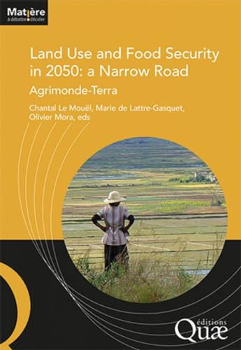 Land food and use security in 2050: a narrow road: Agrimonde-Terra